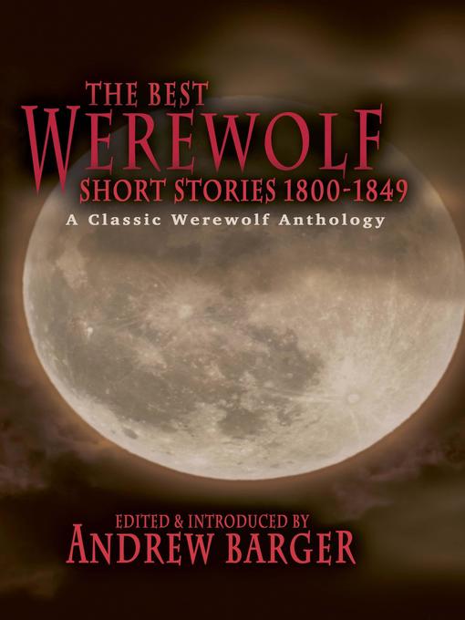 Title details for The Best Werewolf Short Stories 1800-1849 by Andrew Barger - Available